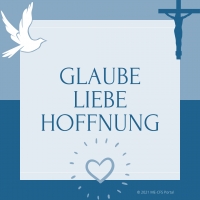 GLAUBE, LIEBE, HOFFNUNG, TROST, ZUVERSICHT, MUT und das durch eine besondere 