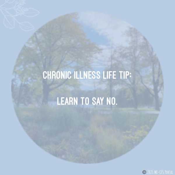 Chronic illness life tip: &quot;learn to say no&quot;